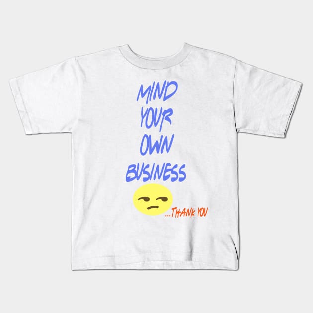 mind your business Kids T-Shirt by Yaman